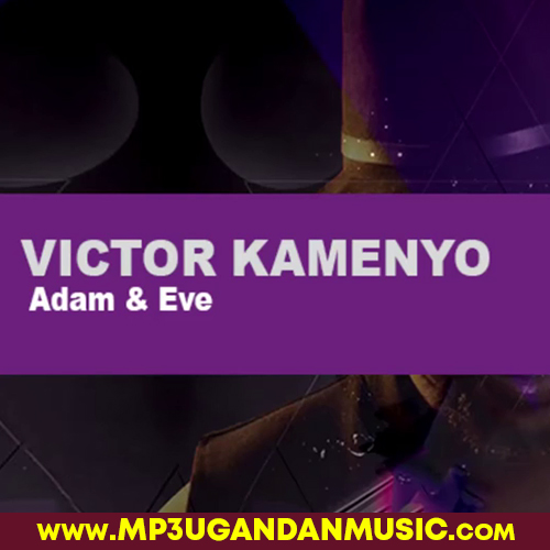 Adam & Eve - Victor Kamenyo MP3UG Music